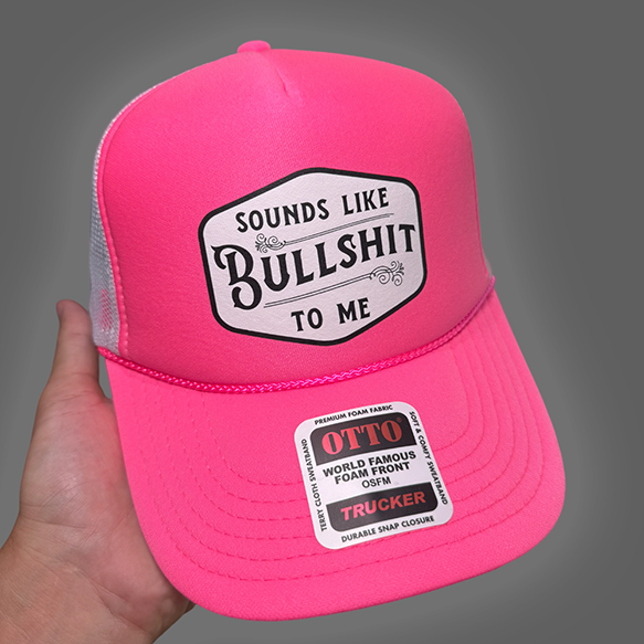 Sounds Like Bullshit To Me Trucker Hat - Pretty Petty Co