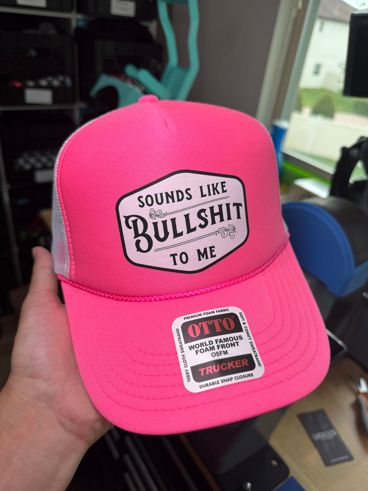 Sounds Like Bullshit To Me Trucker Hat - Pretty Petty Co