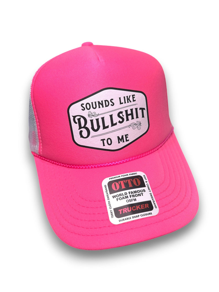 Sounds Like Bullshit To Me Trucker Hat - Pretty Petty Co