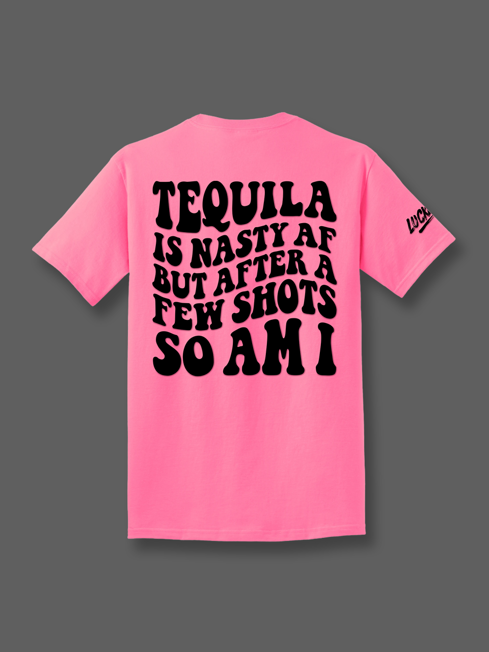 Tequila is Nasty Tee - Pretty Petty Co