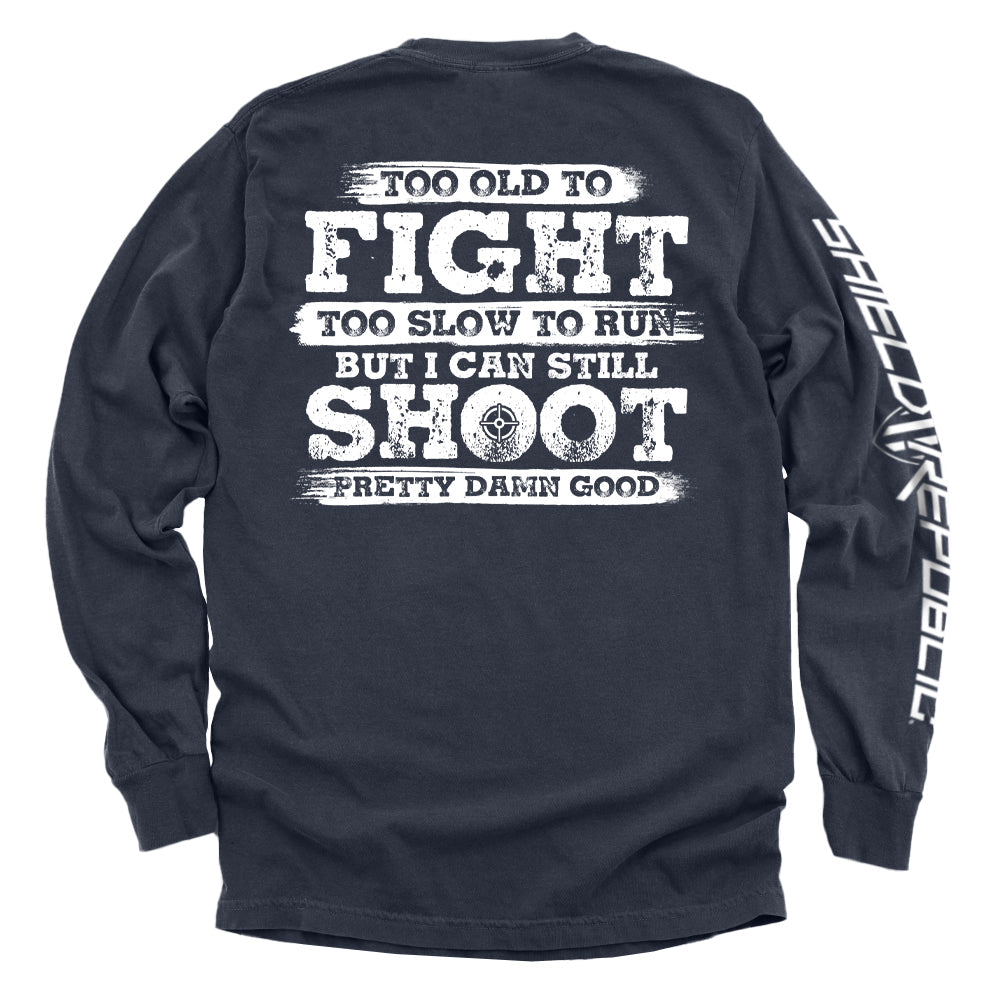 Too Old To Fight But I Can Still Shoot Pretty Damn Good - Pretty Petty Co