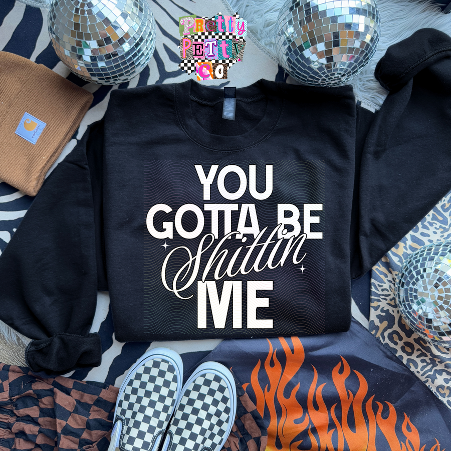 Main Character Energy Shirt | You Got To Be Shittin Me Tee | Relatable Humor - Pretty Petty Co
