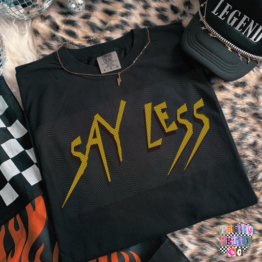 Say Less Graphic Tee | Sassy Quote Shirt | Relatable Humor Top
