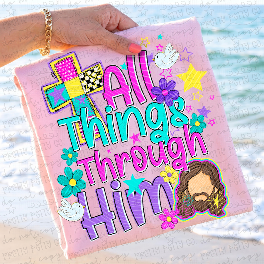 All Things Through Him Comfort Colors Shirt, Colorful Christian Graphic Tee, Faith Based Inspirational Shirt - Pretty Petty Co