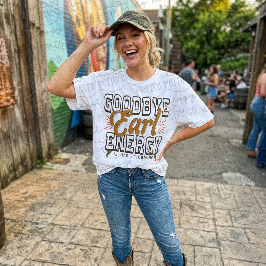 Goodbye Earl Energy Graphic Tee | Funny Country Music Inspired Shirt | Southern Sass Tee