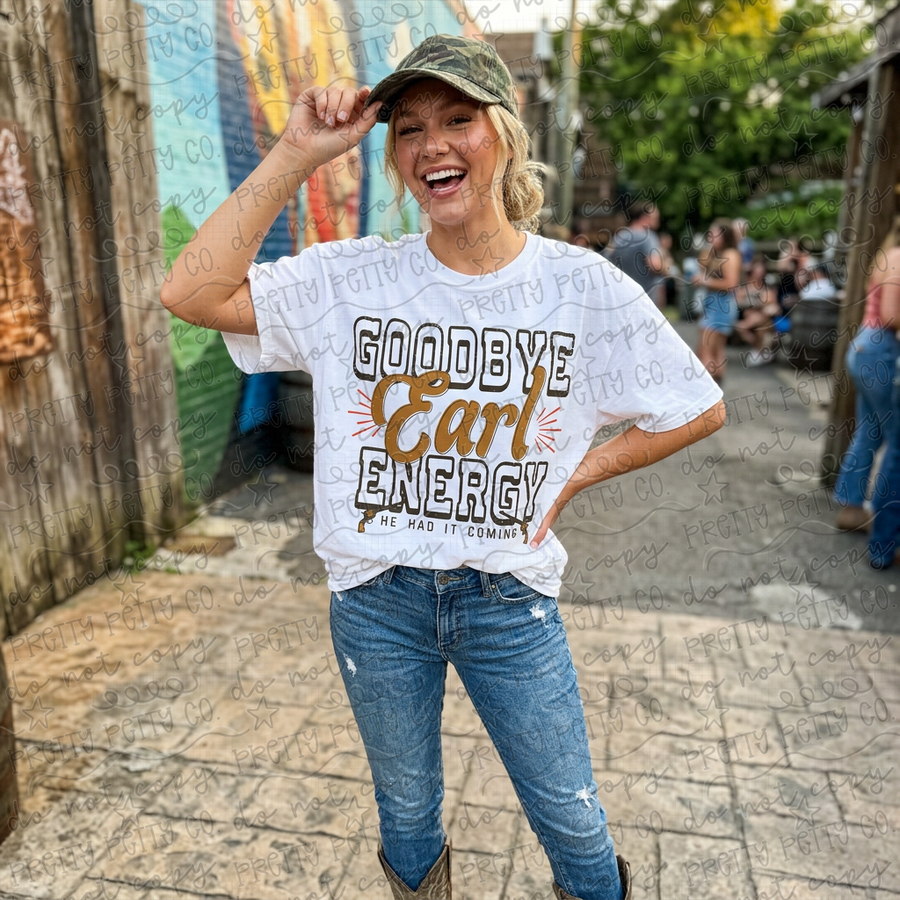 Goodbye Earl Energy Graphic Tee | Funny Country Music Inspired Shirt | Southern Sass Tee