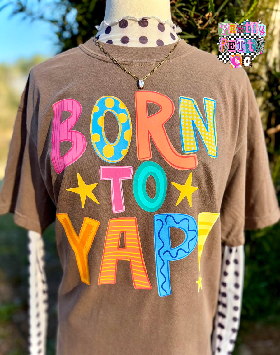 Born to Yap Graphic Tee | Colorful Funny Quote Shirt | Trendy Boutique T-Shirt - Pretty Petty Co