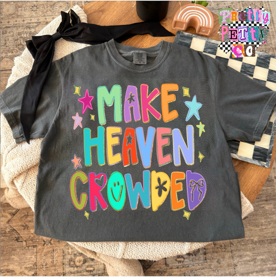 Make Heaven Crowded Shirt – Colorful Christian Graphic Tee – Faith Based T-Shirt for Women – Inspirational Religious Apparel – Worship Shirt - Pretty Petty Co