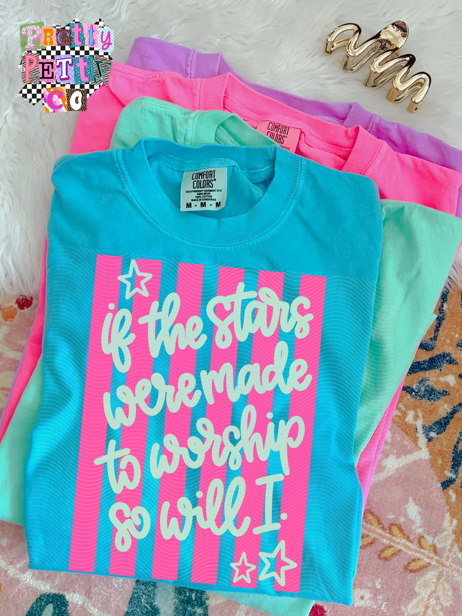 If the Stars Are Made to Worship So Will I Shirt – Christian Worship Faith Apparel - Pretty Petty Co