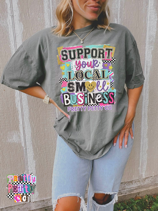 Support Your Local Small Business Shirt | Pretty Petty Co Graphic Tee | Shop Small T-Shirt