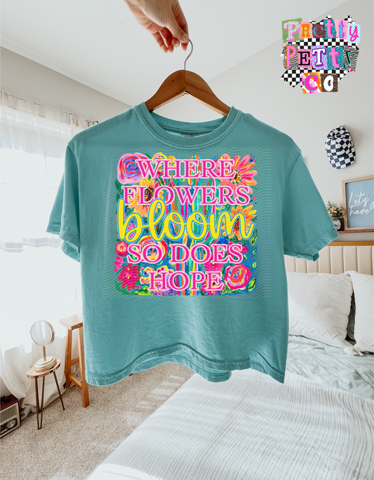 Where Flowers Bloom, So Does Hope Tee – Motivational Quote Shirt, Floral Graphic T-Shirt, Gift for Women