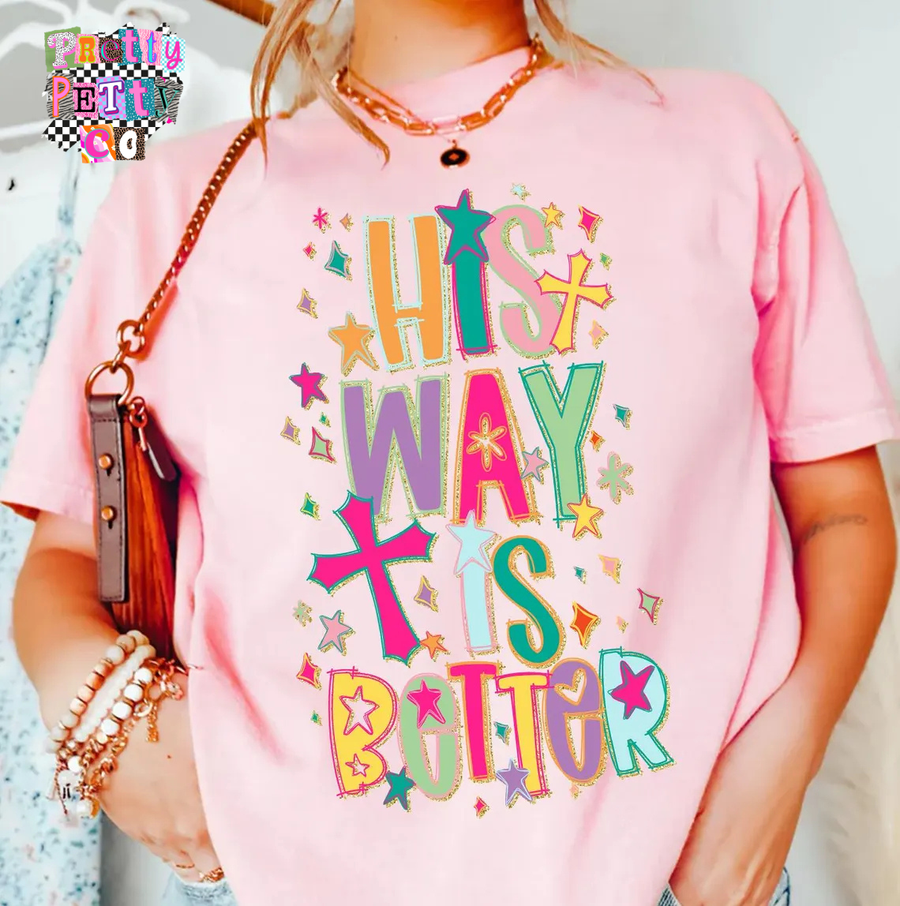 His Way Is Better Shirt | Christian Faith Graphic Tee | Inspirational T-Shirt - Pretty Petty Co