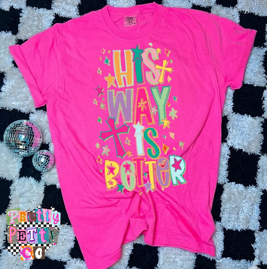 His Way Is Better Shirt | Christian Faith Graphic Tee | Inspirational T-Shirt - Pretty Petty Co