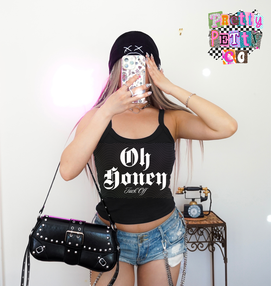 Oh Honey Fuck Off Graphic Tank | Funny Sarcastic Statement Tank - Pretty Petty Co