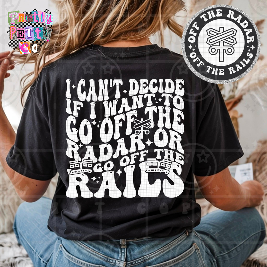 “I Can’t Decide If I Want to Go Off the Radar or Off the Rails” Graphic Tee, Funny Petty Shirt, Comfort Colors, Youth & Adult Sizing, DTF Printed - Pretty Petty Co