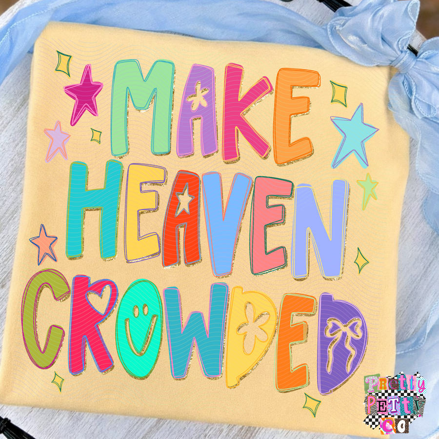 Make Heaven Crowded Shirt – Colorful Christian Graphic Tee – Faith Based T-Shirt for Women – Inspirational Religious Apparel – Worship Shirt - Pretty Petty Co