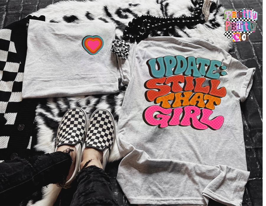 Still That Girl Shirt | Funny Confident Graphic Tee | Mom Life Humor Top - Pretty Petty Co