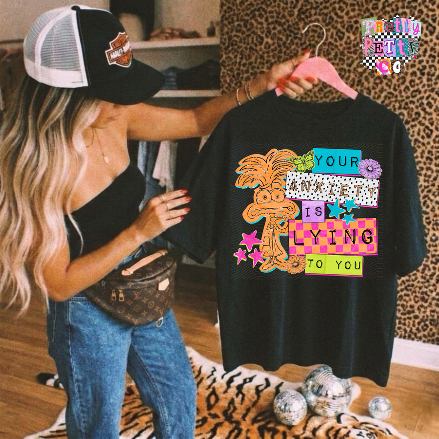 Your Anxiety Is Lying Tee | Anxiety Support Shirt | Mental Health Awareness Graphic Tee - Pretty Petty Co