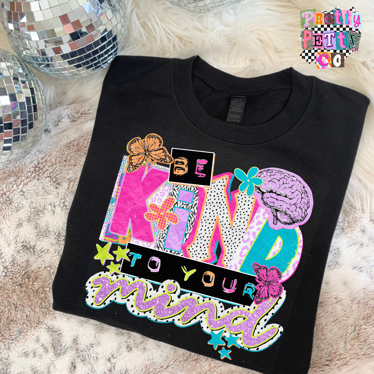 Be Kind To Your Mind Tee | Mental Health Awareness Shirt | Self Care Affirmation Tee - Pretty Petty Co