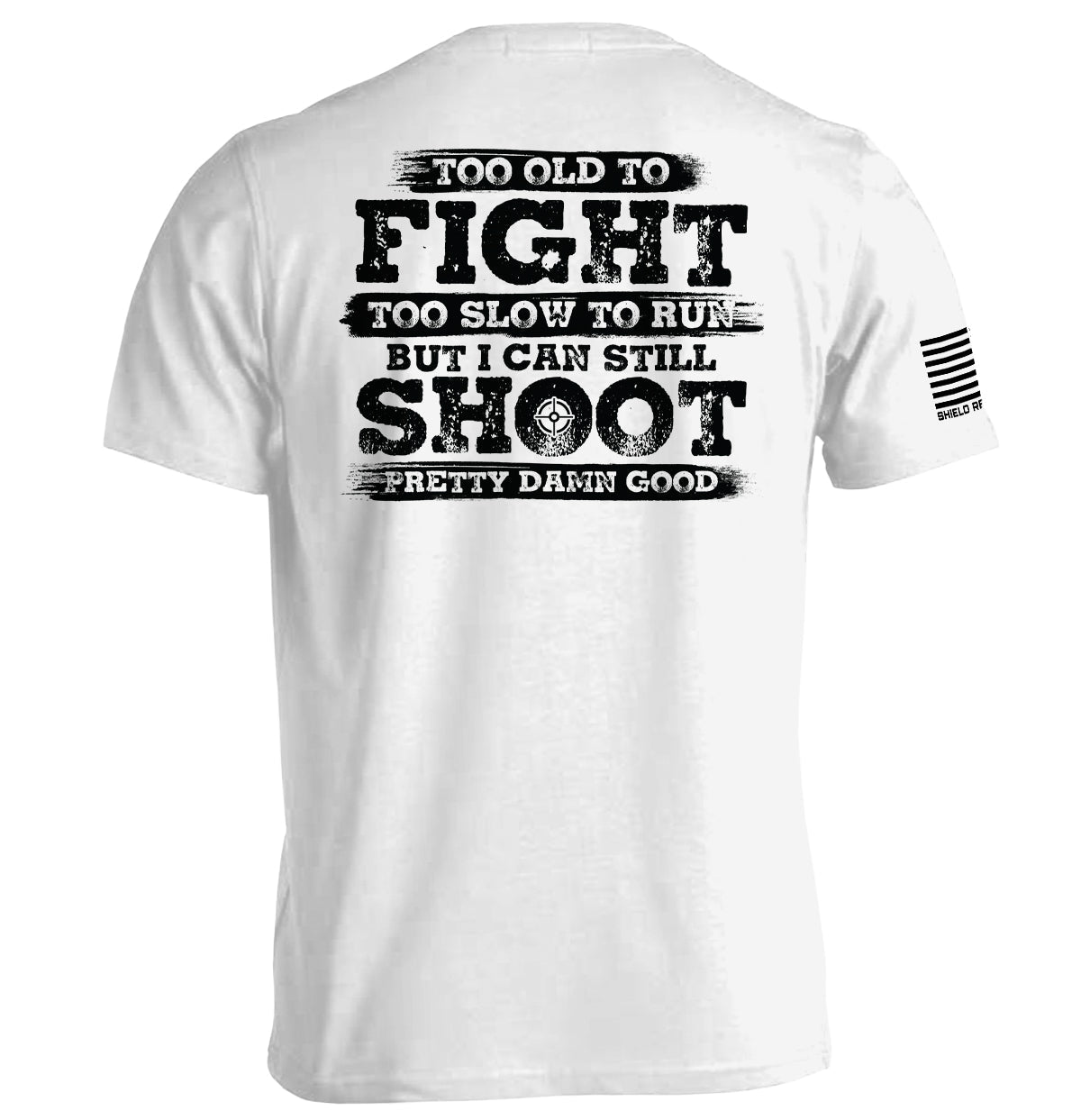 Too Old To Fight But I Can Still Shoot Pretty Damn Good - Pretty Petty Co