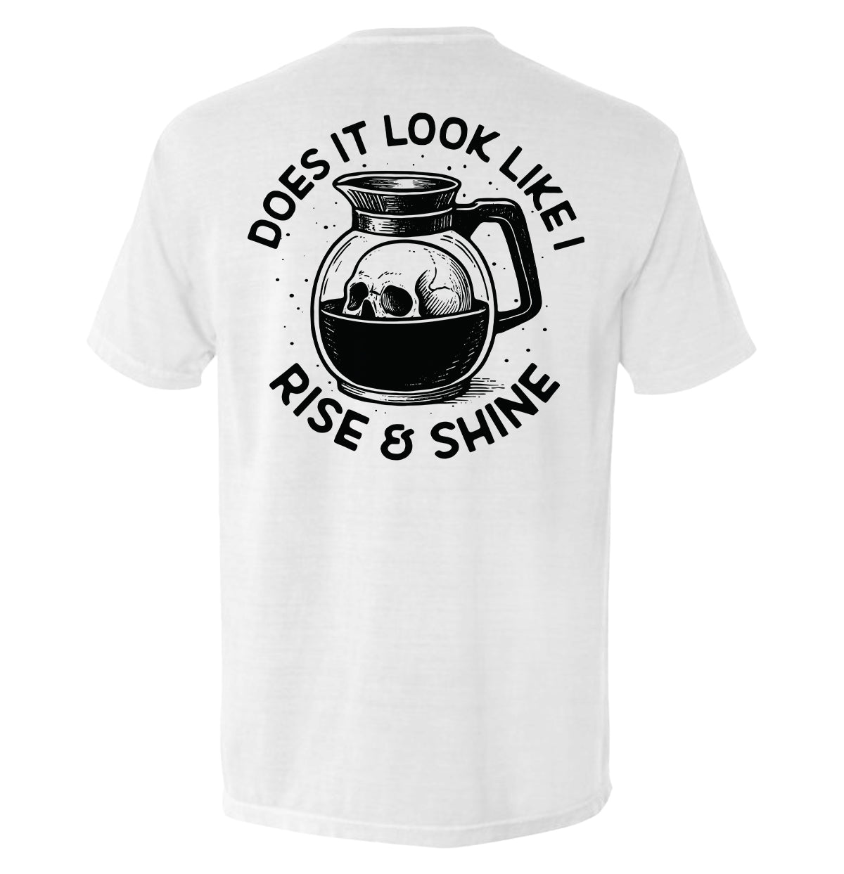 Does It Look Like I Rise & Shine - Pretty Petty Co