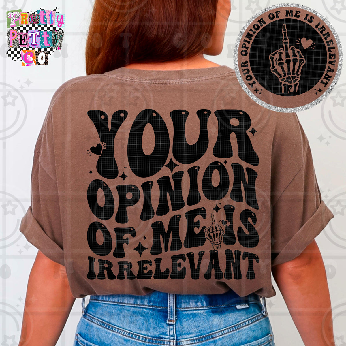 Your Opinion Of Me Is Irrelevant Shirt | Funny Sarcastic Graphic Tee | Petty Mom Humor T-Shirt - Pretty Petty Co