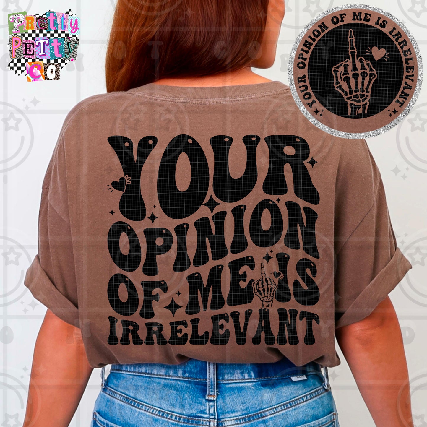 Your Opinion Of Me Is Irrelevant Shirt | Funny Sarcastic Graphic Tee | Petty Mom Humor T-Shirt