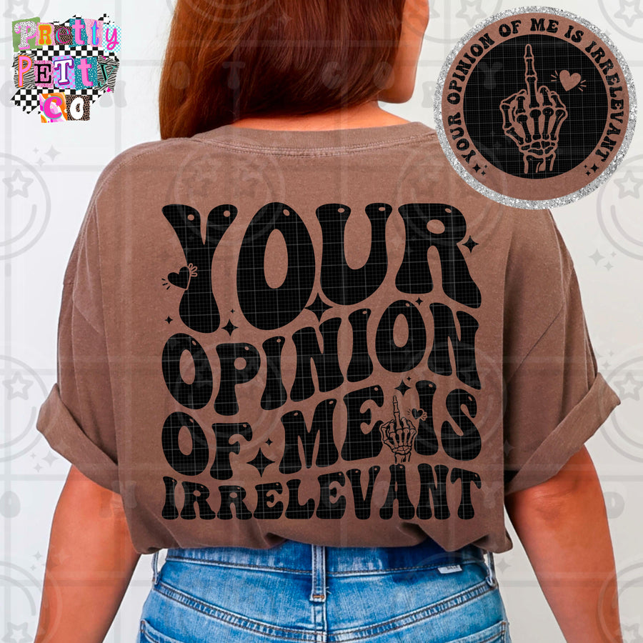 Your Opinion Of Me Is Irrelevant Shirt | Funny Sarcastic Graphic Tee | Petty Mom Humor T-Shirt - Pretty Petty Co