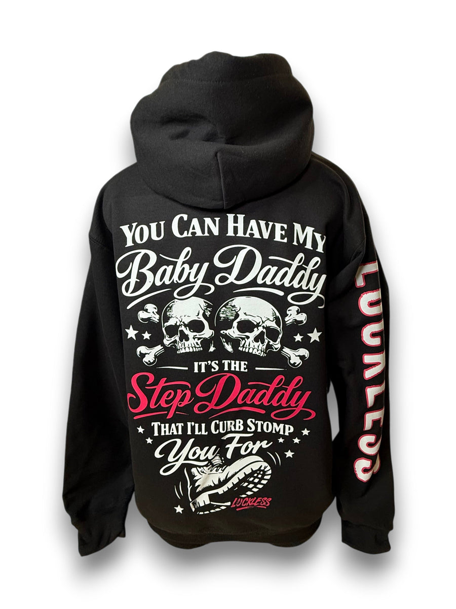 You Can Have My Baby Daddy It's The Step Daddy I'll Curb Stomp You For Hoodie - Pretty Petty Co