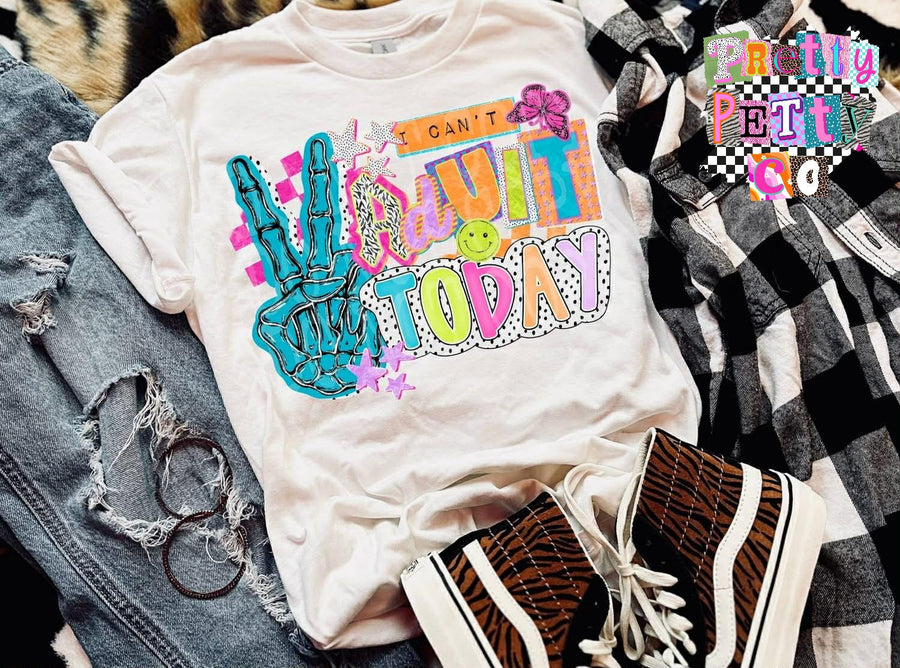 I Can’t Adult Today Tee – Sarcastic Graphic Shirt, Petty Mom Life Humor T-Shirt - Pretty Petty Co