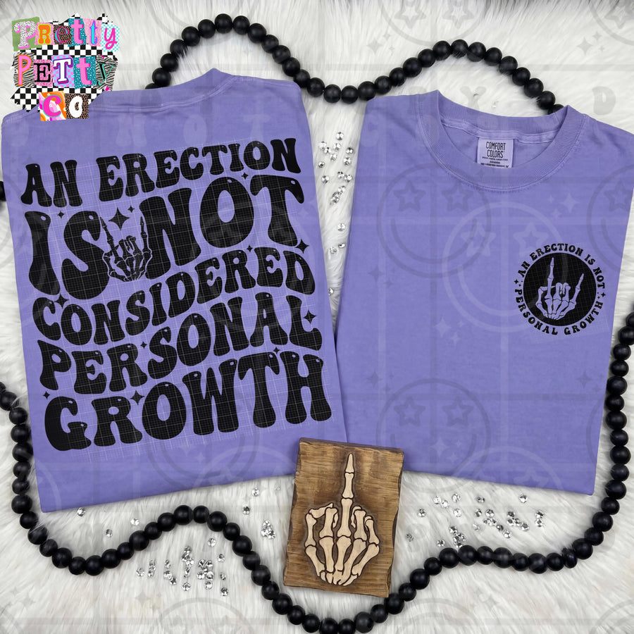 An Erection Is Not Personal Growth Shirt | Funny Sarcastic Graphic Tee | Petty Mom Humor T-Shirt - Pretty Petty Co