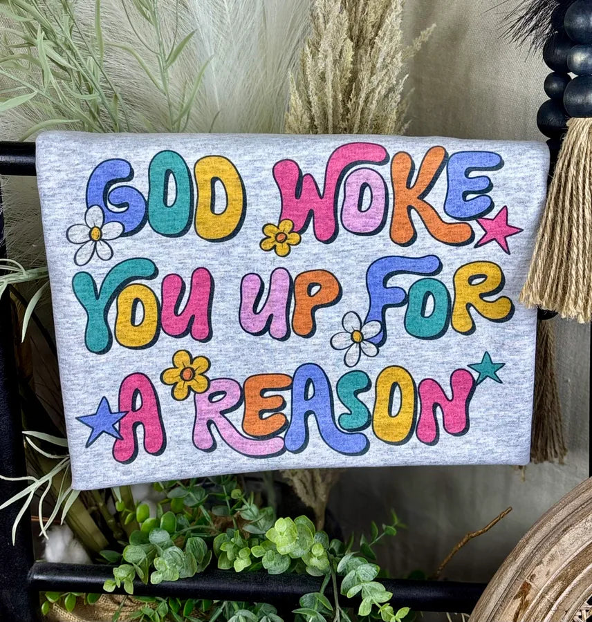 God Woke You Up for a Reason (Gildan Tee) - Pretty Petty Co