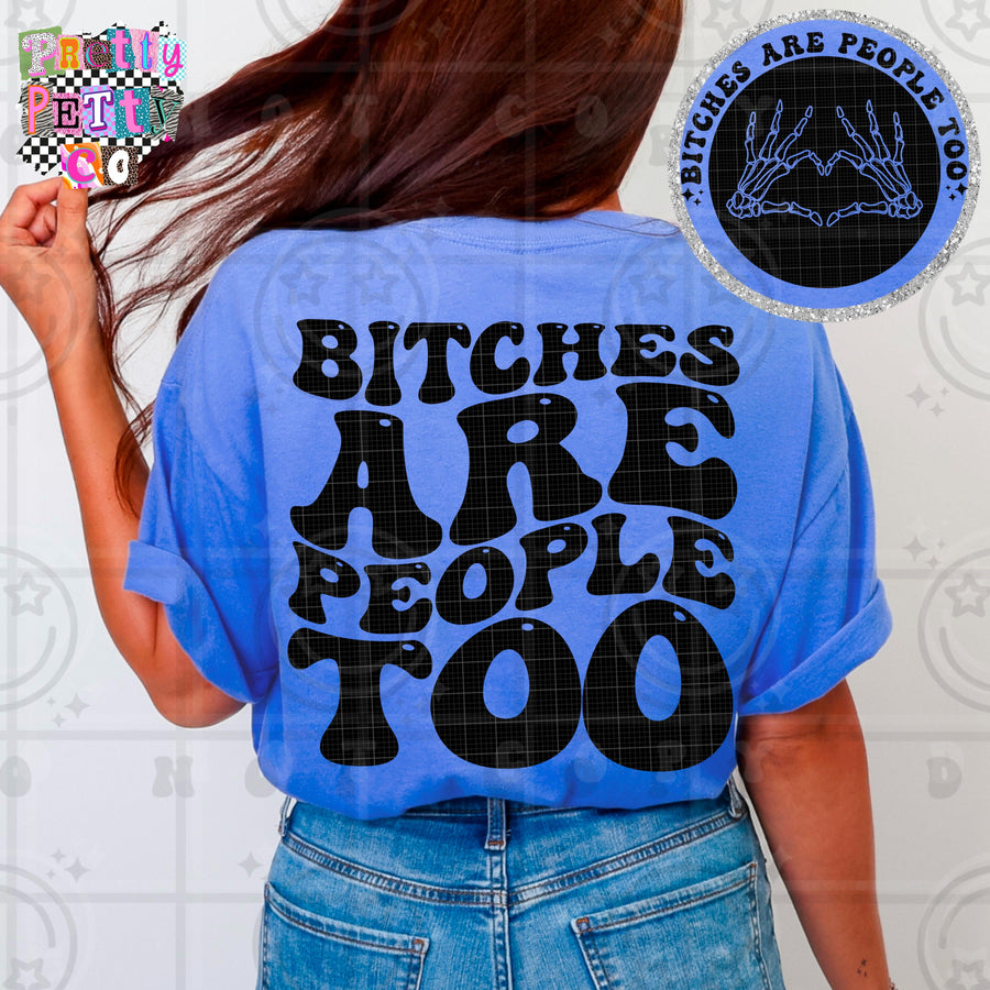 Bitches Are People Too Shirt | Funny Sarcastic Graphic Tee | Petty Mom Humor T-Shirt - Pretty Petty Co