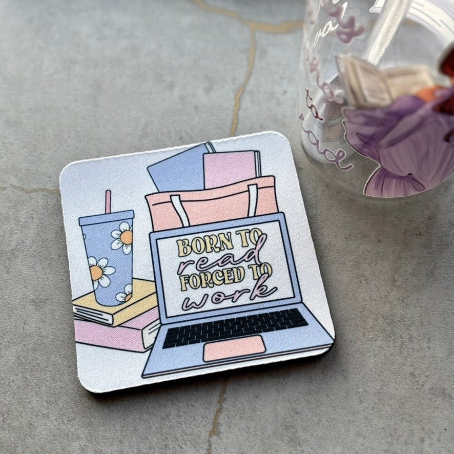 Born to Read, Forced to Work Coaster - ONE Coaster