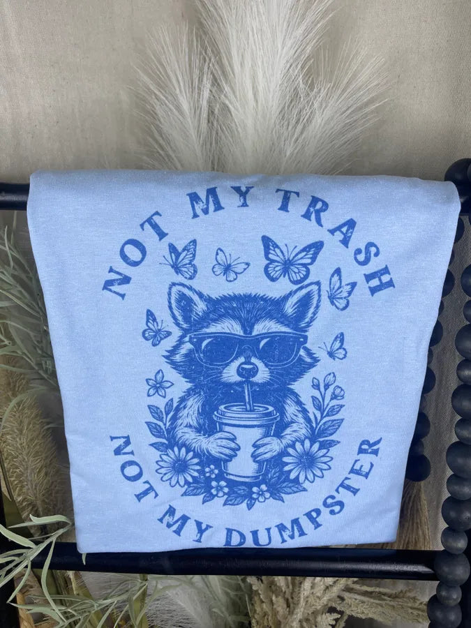 Not My Trash Not My Dumpster (Gildan Tee) - Pretty Petty Co