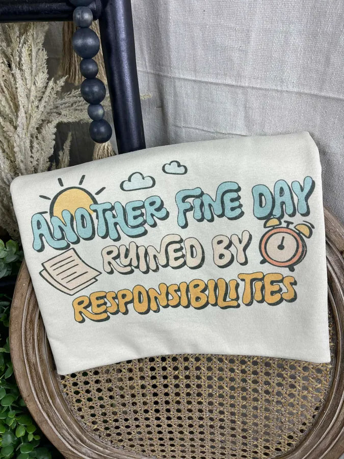 Another Fine Day Ruined by Responsibility (Gildan Tee) - Pretty Petty Co