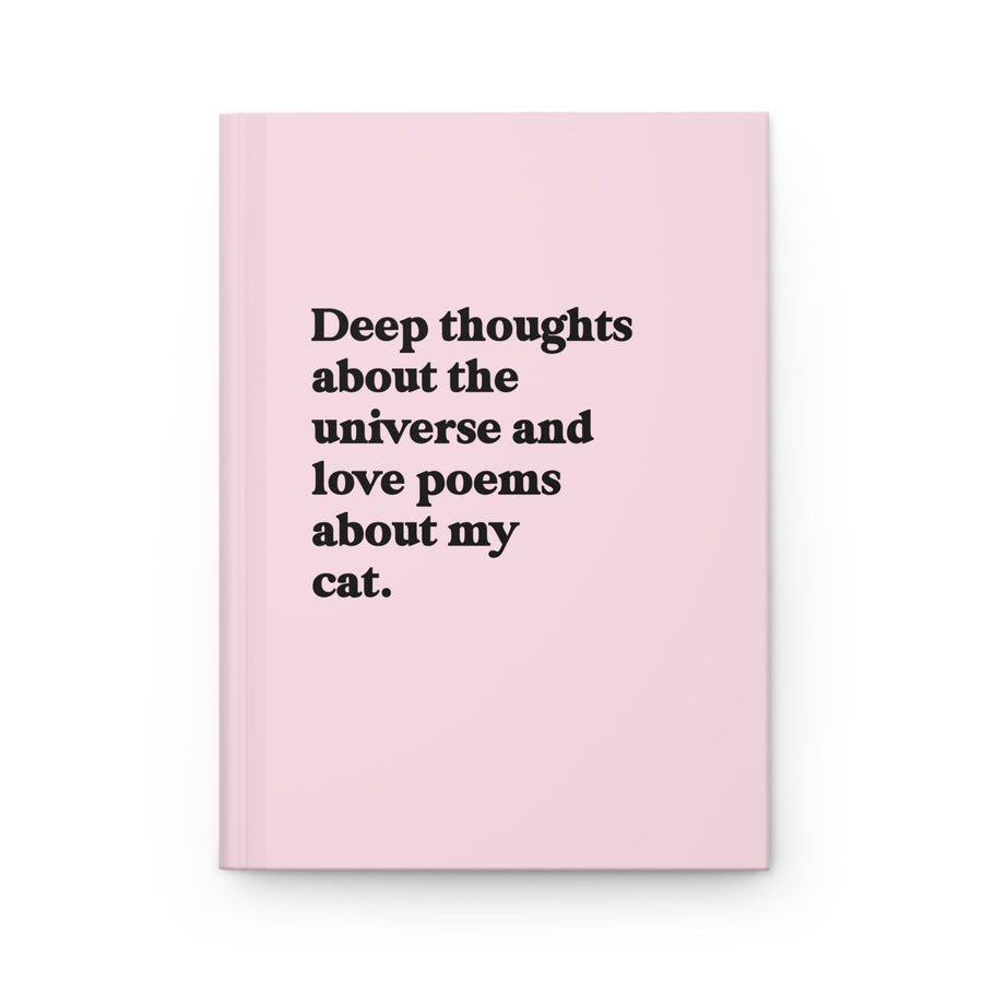 Deep Thoughts About The Universe And Love Poems About My Cat Hardcover Journal - Pretty Petty Co