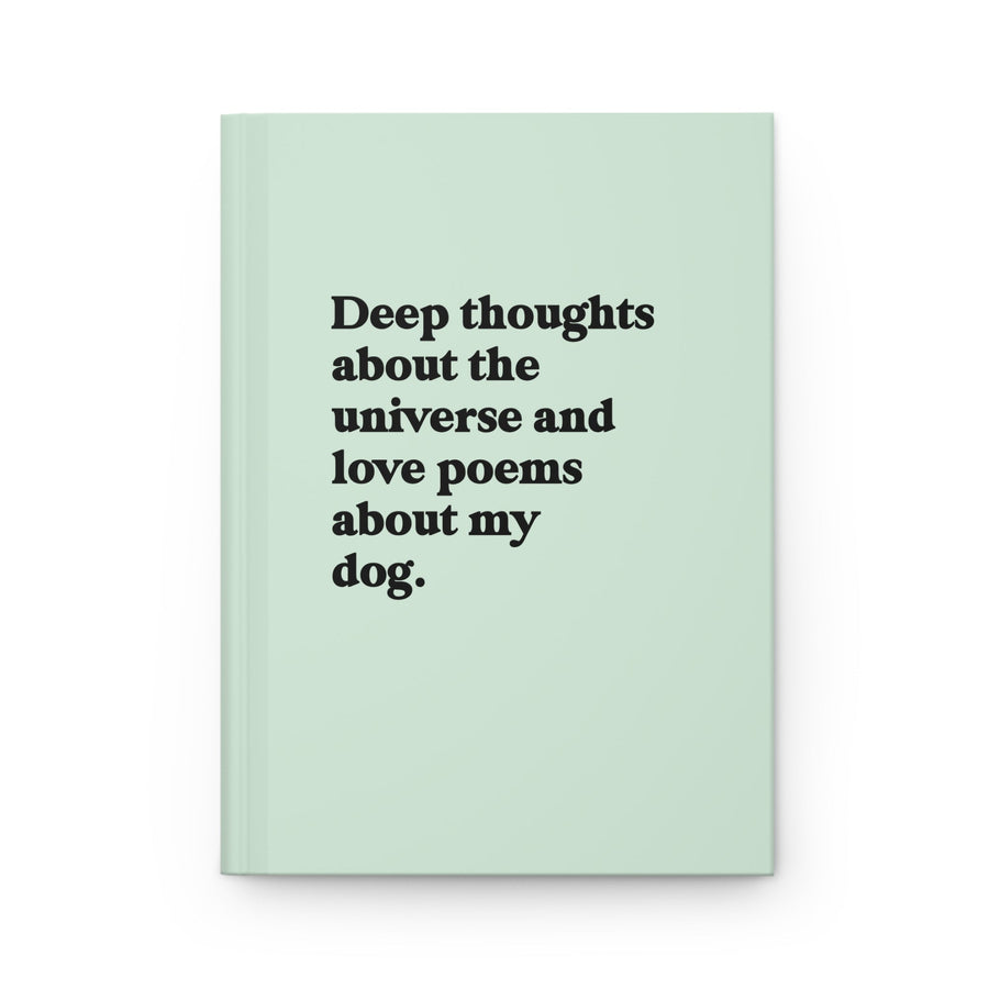 Deep Thoughts About The Universe And Love Poems About My Dog Hardcover Journal - Pretty Petty Co