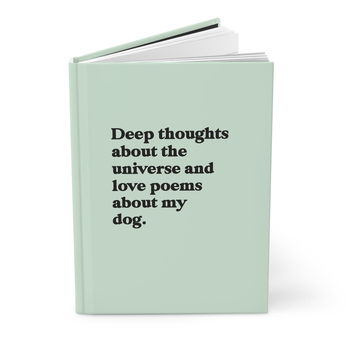 Deep Thoughts About The Universe And Love Poems About My Dog Hardcover Journal - Pretty Petty Co