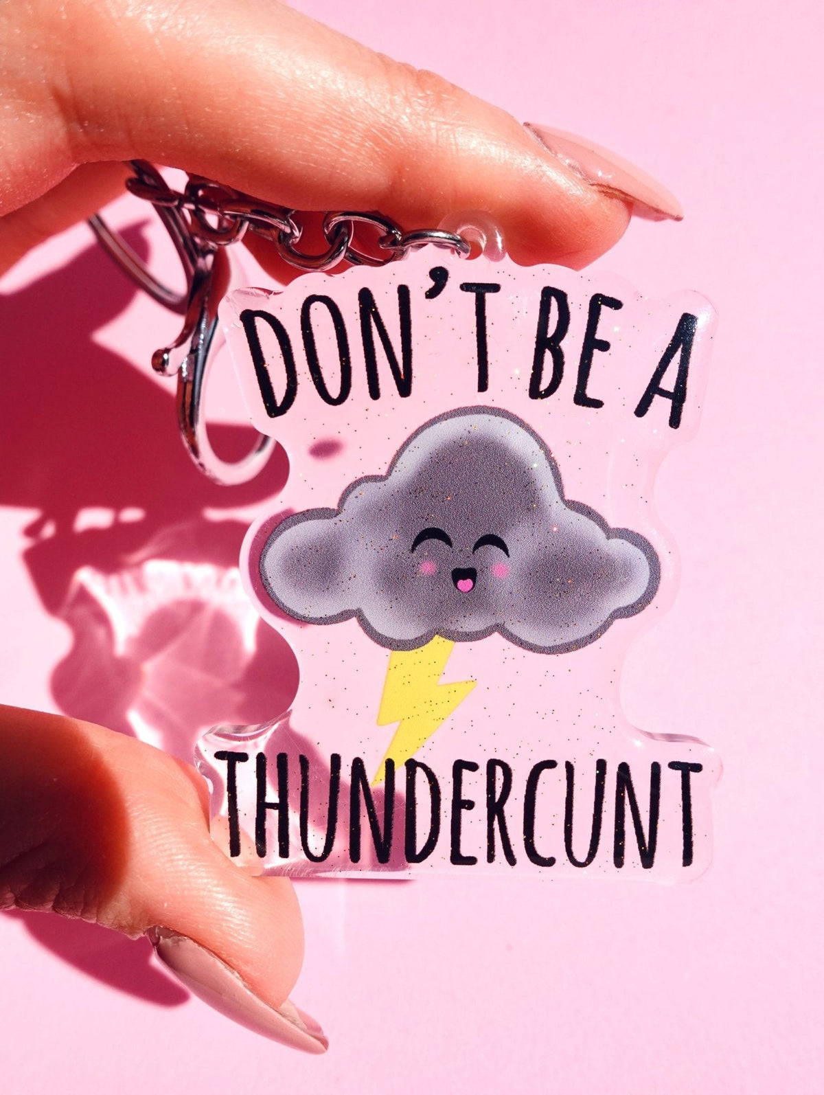 Don't Be A Thunder C Acrylic Keychain - Pretty Petty Co