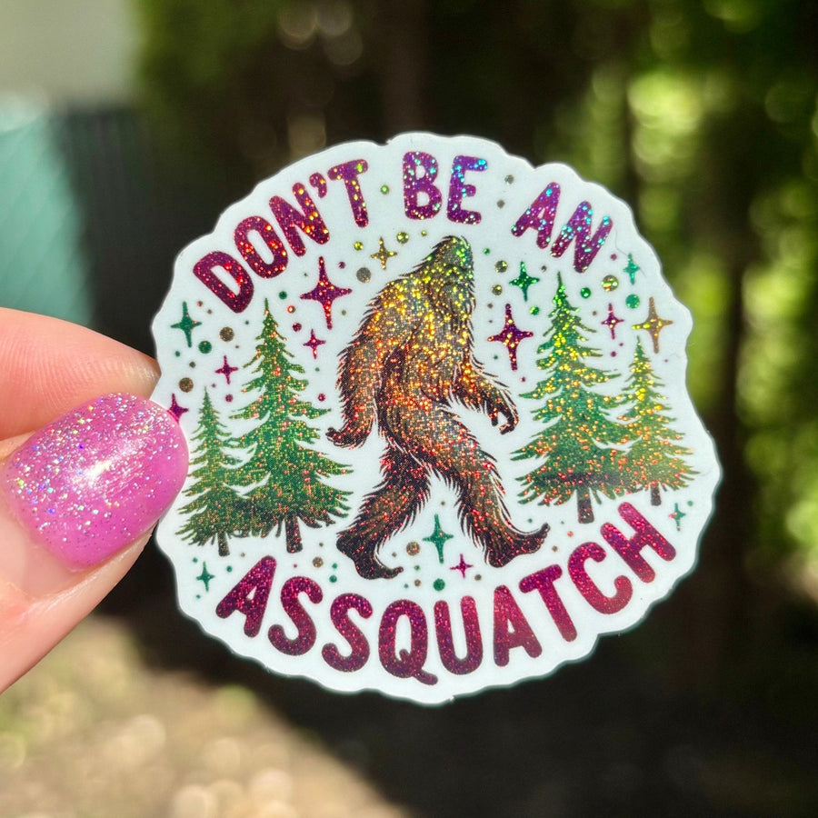 Don’t Be an Asssquatch Glitter Sticker - Pretty Petty Co