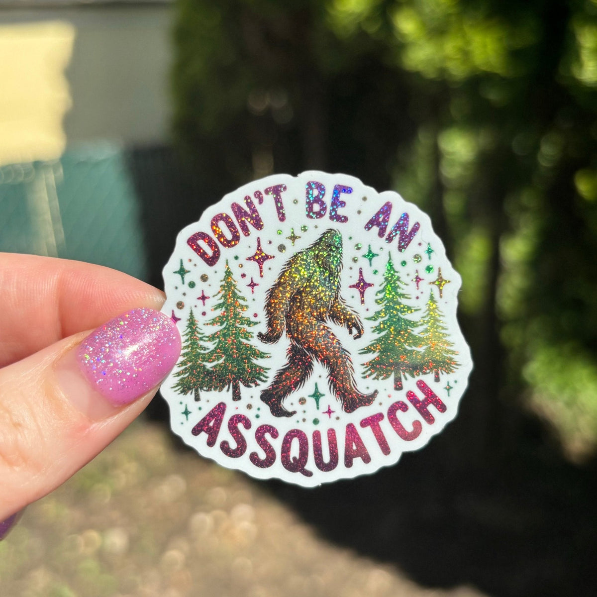 Don’t Be an Asssquatch Glitter Sticker - Pretty Petty Co