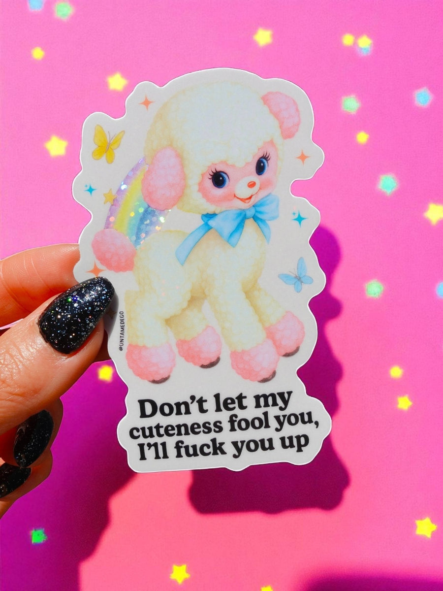 Don't Let My Cuteness Fool You Sticker - Pretty Petty Co
