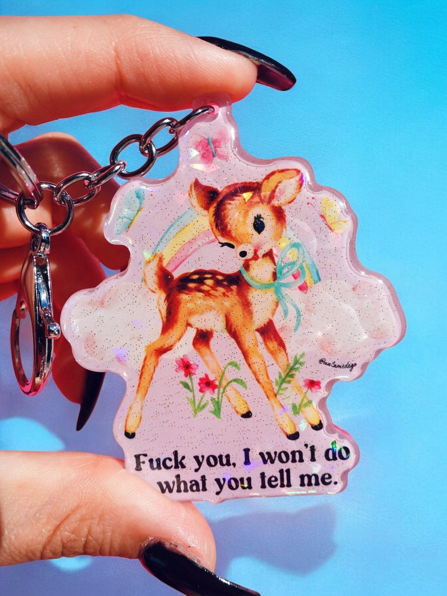 Fuck You I Won't Do What You Tell me Holographic Keychain - Pretty Petty Co