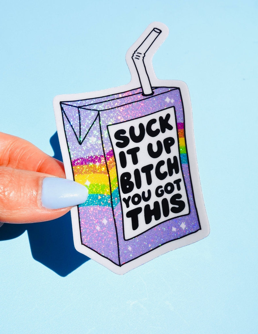 Suck It Up Bitch You Got This Sticker - Pretty Petty Co