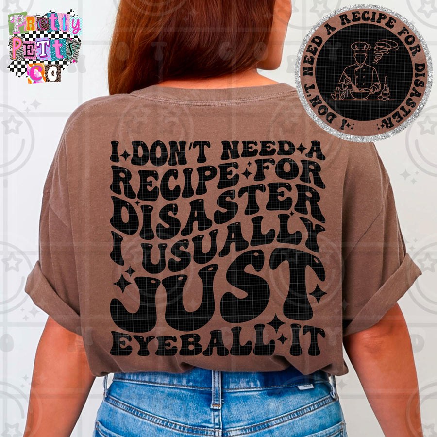 I Don’t Need A Recipe For Disaster Shirt | Funny Sarcastic Graphic Tee | Petty Mom Humor T-Shirt - Pretty Petty Co
