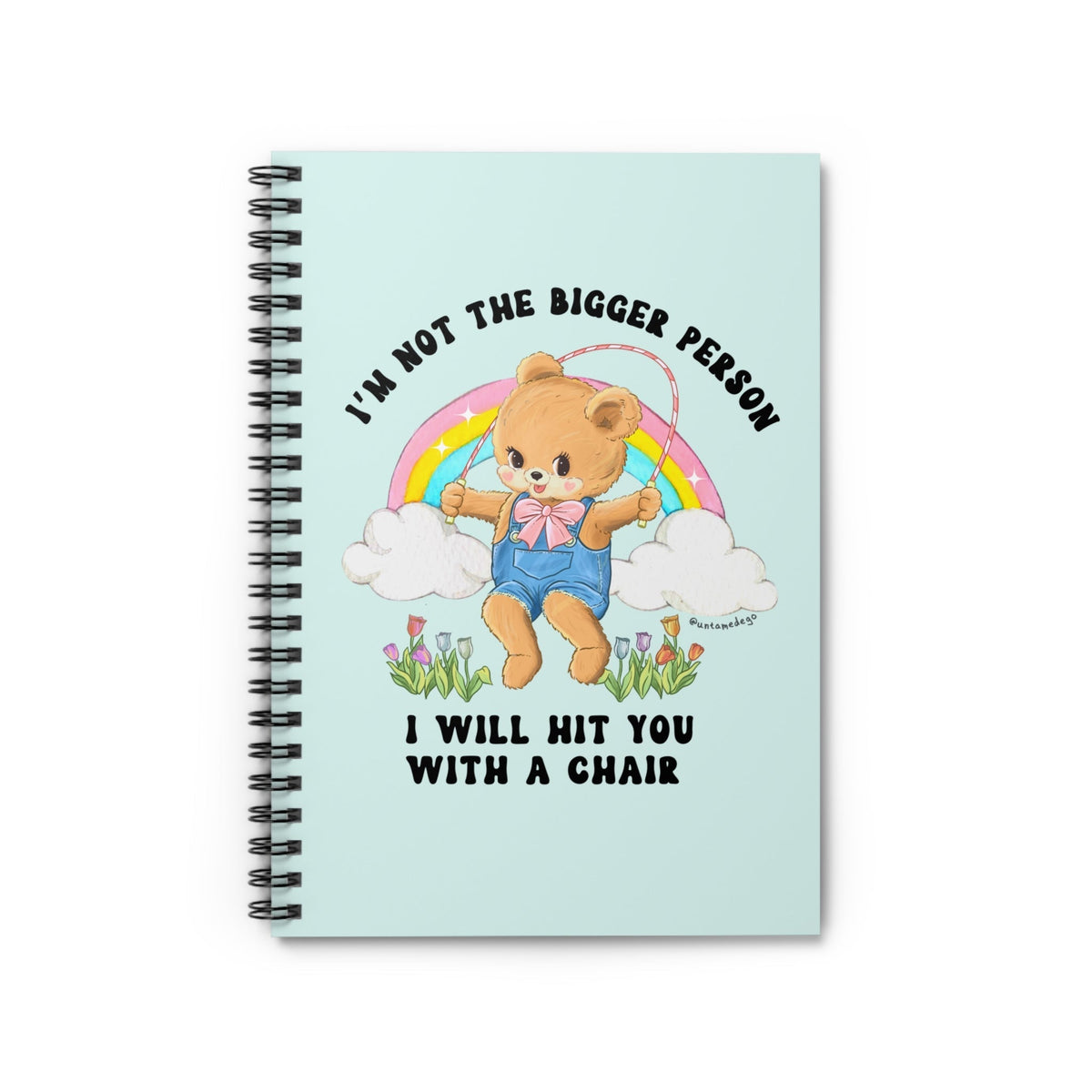 I'm Not The Bigger Person I Will Hit You With A Chair Spiral Notebook - Ruled Line - Pretty Petty Co