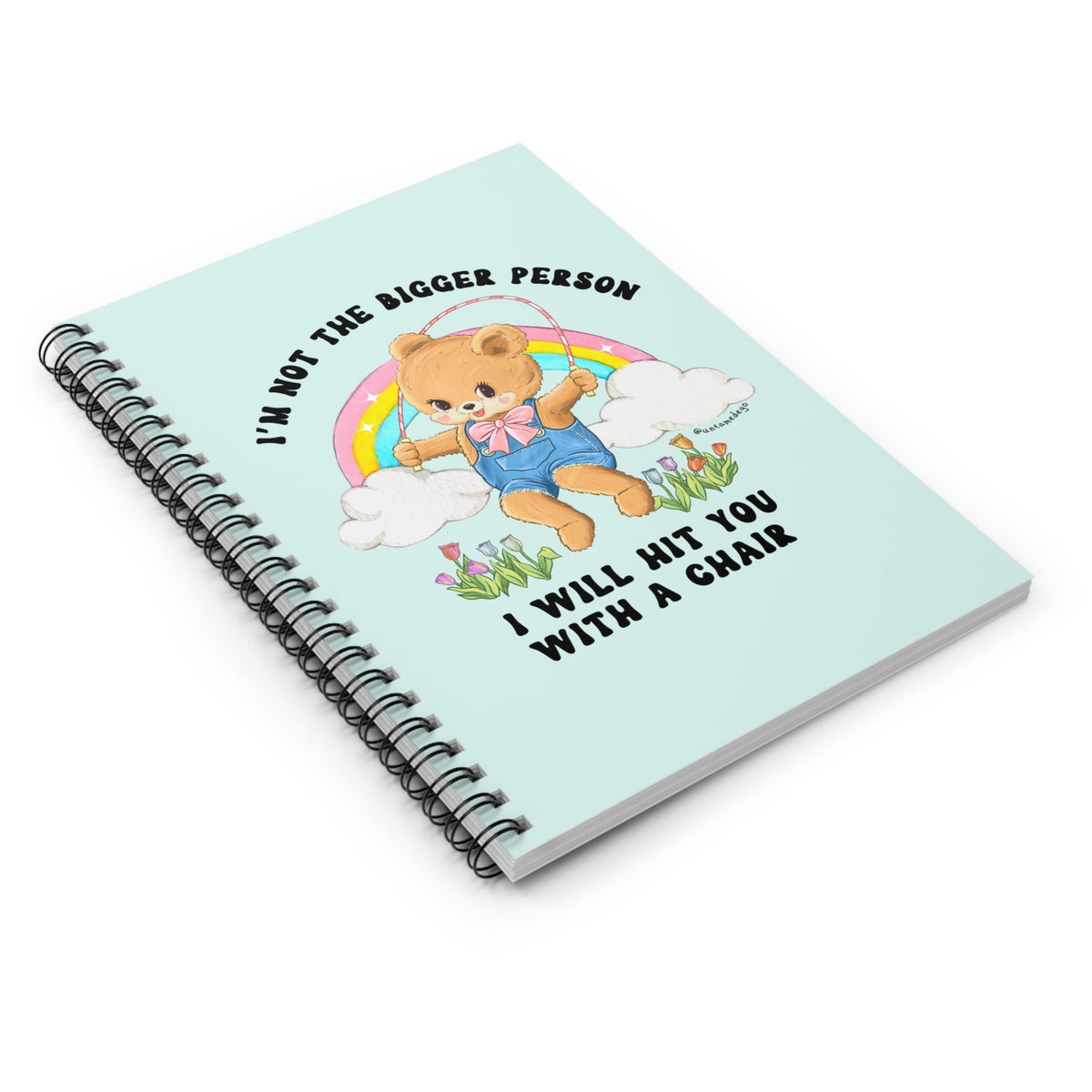 I'm Not The Bigger Person I Will Hit You With A Chair Spiral Notebook - Ruled Line - Pretty Petty Co