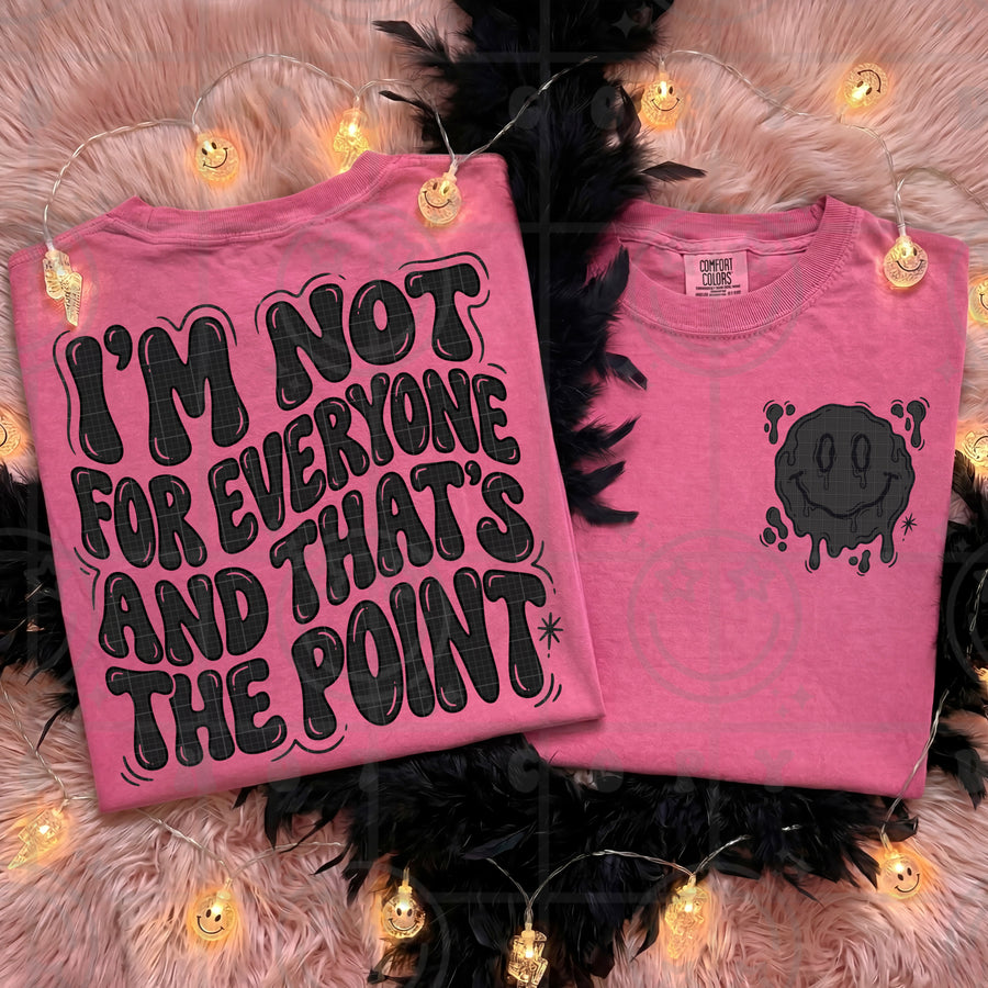 I’m Not For Everyone That’s The Point Shirt | Funny Sassy Graphic Tee Women Comfort Colors - Pretty Petty Co