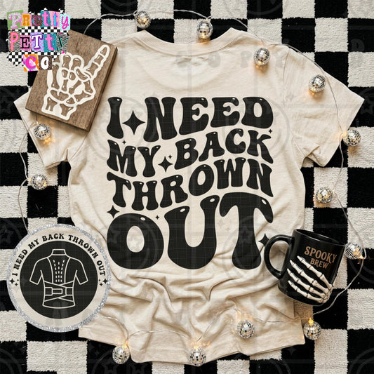 I Need My Back Thrown Out Shirt | Funny Sarcastic Graphic Tee | Petty Mom Humor T-Shirt